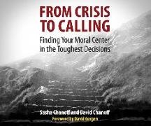 From Crisis to Calling: Finding Your Moral Center in the Toughest Decisions