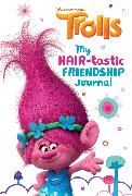 My Hair-tastic Friendship Journal (DreamWorks Trolls)