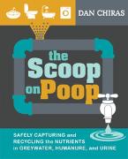 The Scoop on Poop: Safely Capturing and Recycling the Nutrients in Greywater, Humanure, and Urine