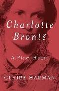 Charlotte Bronte: A Fiery Heart