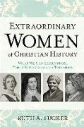 Extraordinary Women of Christian History