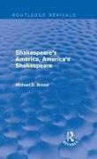 Shakespeare's America, America's Shakespeare (Routledge Revivals)