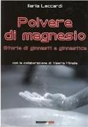 Polvere di magnesio. Storie di ginnasti e ginnastica