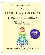 The The Essential Guide to Gay and Lesbian Weddings, Third Edition