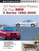 101 Performance Projects for Your BMW 3 Series 1982-2000