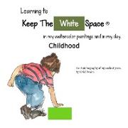 My Childhood, Learning to Keep The White Space