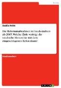 Die Reformmaßnahmen in Saudi-Arabien ab 2005. Welche Ziele verfolgt die saudische Monarchie mit dem eingeschlagenen Reformkurs?