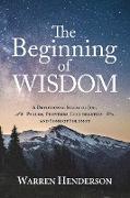 The Beginning of Wisdom - A Devotional Study of Job, Psalms, Proverbs, Ecclesiastes, and Song of Solomon