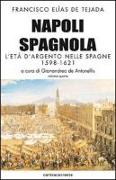 Napoli spagnola. L'età s'argento nelle Spagne 1598-1621