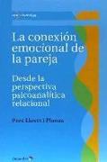 La conexión emocional de la pareja : desde la perspectiva psicoanalítica relacional