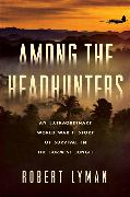 Among the Headhunters