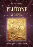 Plutone. Il pianeta del profondo. Astronomia, mitologia, astrologia