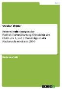 Professionalisierung in der Fußball-Talentförderung. Effektivität der Clubs der 1. und 2. Bundesliga in der Nachwuchsarbeit seit 2010