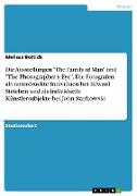 Die Ausstellungen "The Family of Man" und "The Photographer's Eye". Die Fotografen als unterdrückte Individuen bei Edward Steichen und als individuelle Künstlersubjekte bei John Szarkowski