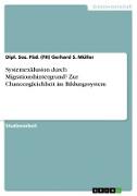 Systemexklusion durch Migrationshintergrund? Zur Chancengleichheit im Bildungssystem