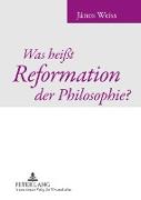 Was heißt Reformation der Philosophie?