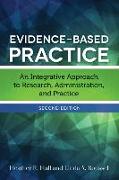 Evidence-Based Practice: An Integrative Approach to Research, Administration, and Practice