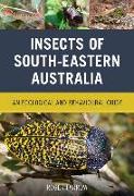 Insects of South-Eastern Australia: An Ecological and Behavioural Guide