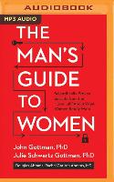 The Man's Guide to Women: Scientifically Proven Secrets from the Love Lab about What Women Really Want