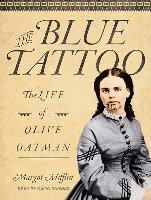 The Blue Tattoo: The Life of Olive Oatman