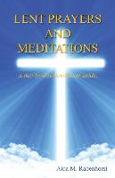 Lent Prayers and Meditations - A Day-By-Day-Devotional Guide