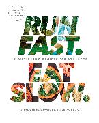 Run Fast. Eat Slow