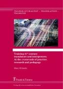 Training 21st century translators and interpreters: At the crossroads of practice, research and pedagogy