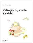 Videogiochi, scuola e salute