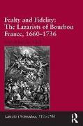 Fealty and Fidelity: The Lazarists of Bourbon France, 1660-1736