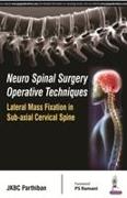 Neuro Spinal Surgery Operative Techniques: Lateral Mass Fixation in Sub-Axial Cervical Spine