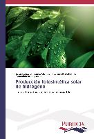Producción fotosintética solar de hidrógeno