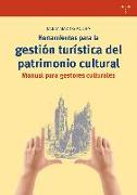 Herramientas para la gestión turística del patrimonio cultural : manual para gestores culturales