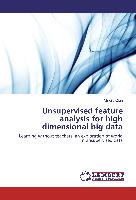 Unsupervised feature analysis for high dimensional big data