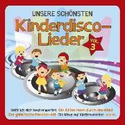 Unsere Schönsten Kinderdisco-Lieder Vol.3
