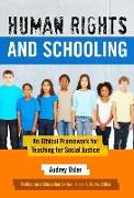 Human Rights and Schooling: An Ethical Framework for Teaching for Social Justice