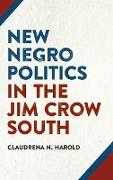 New Negro Politics in the Jim Crow South