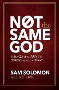 Not the Same God: Is the Qur'an Allah the Lord God of the Bible?