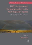 LGBT Activism and Europeanisation in the Post-Yugoslav Space