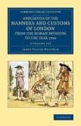 Anecdotes of the Manners and Customs of London from the Roman Invasion to the Year 1700 3 Volume Set