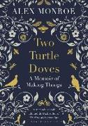 Two Turtle Doves: A Memoir of Making Things