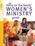 The Focus on the Family Women's Ministry Guide