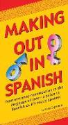 Making Out in Spanish: Spanish Phrasebook