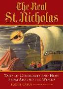 The Real St. Nicholas: Tales of Generosity and Hope from Around the World