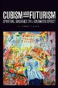 Cubism and Futurism: Spiritual Machines and the Cinematic Effect