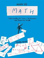 Man vs. Math: Understanding the Curious Mathematics That Power Our World