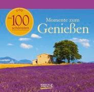 Die 100 schönsten Momente zum Genießen