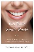 Get Your Smile Back! What Dentistry Can Do to Restore Your Confidence