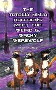 The Totally Ninja Raccoons Meet the Weird & Wacky Werewolf