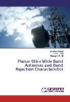 Planar Ultra Wide Band Antennas and Band Rejection Characteristics
