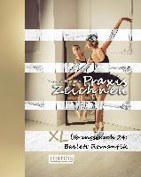 Praxis Zeichnen - XL Übungsbuch 24: Ballett Romantik